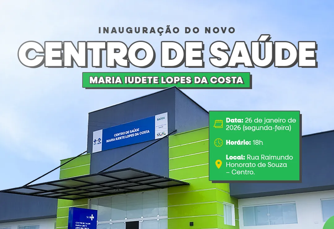 Novo Centro de Saúde Maria Iudete Lopes da Costa, será inaugurado no próximo dia 26/01