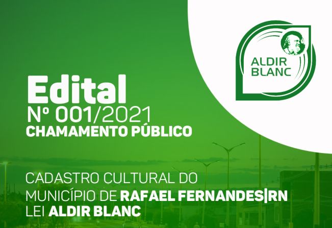 Edital n001/2021 – Chamamento Público, Cadastro Cultural do Município de Rafael Fernandes/RN (Lei Aldir Blanc)